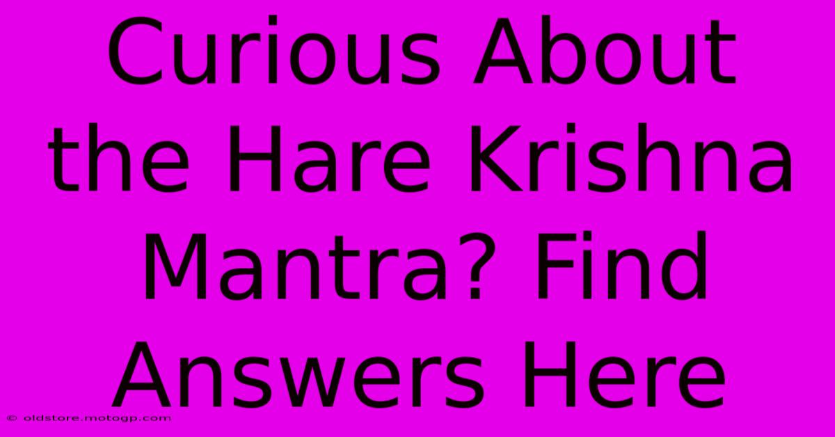 Curious About The Hare Krishna Mantra? Find Answers Here