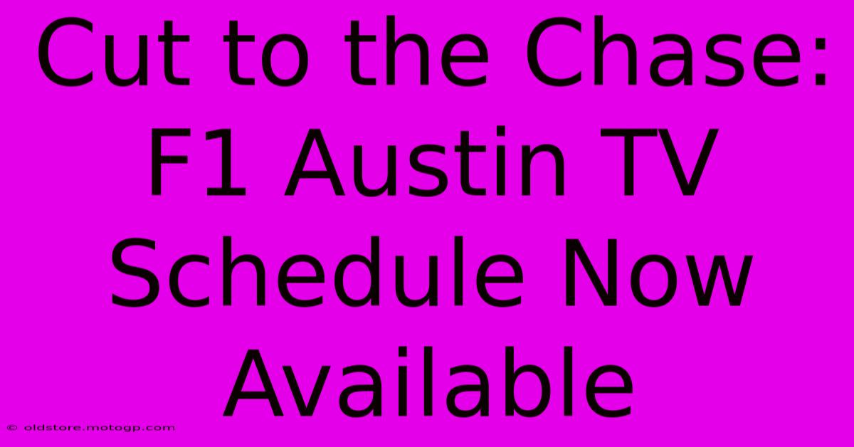 Cut To The Chase: F1 Austin TV Schedule Now Available