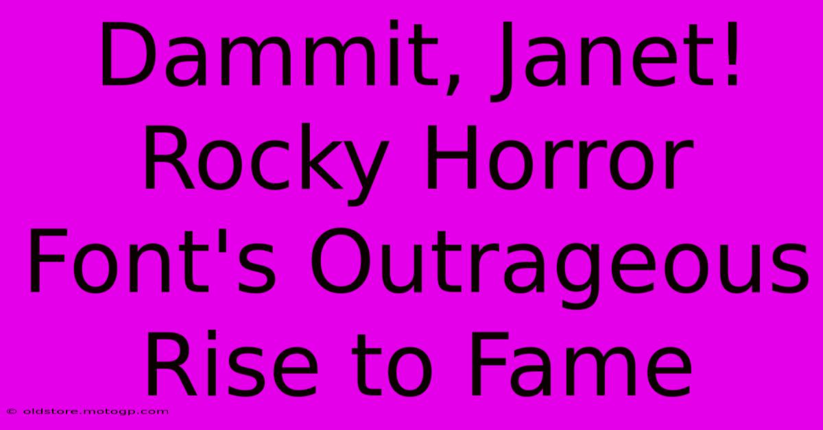 Dammit, Janet! Rocky Horror Font's Outrageous Rise To Fame