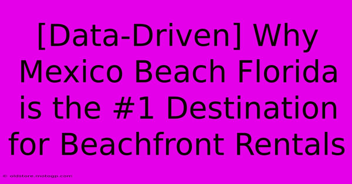 [Data-Driven] Why Mexico Beach Florida Is The #1 Destination For Beachfront Rentals