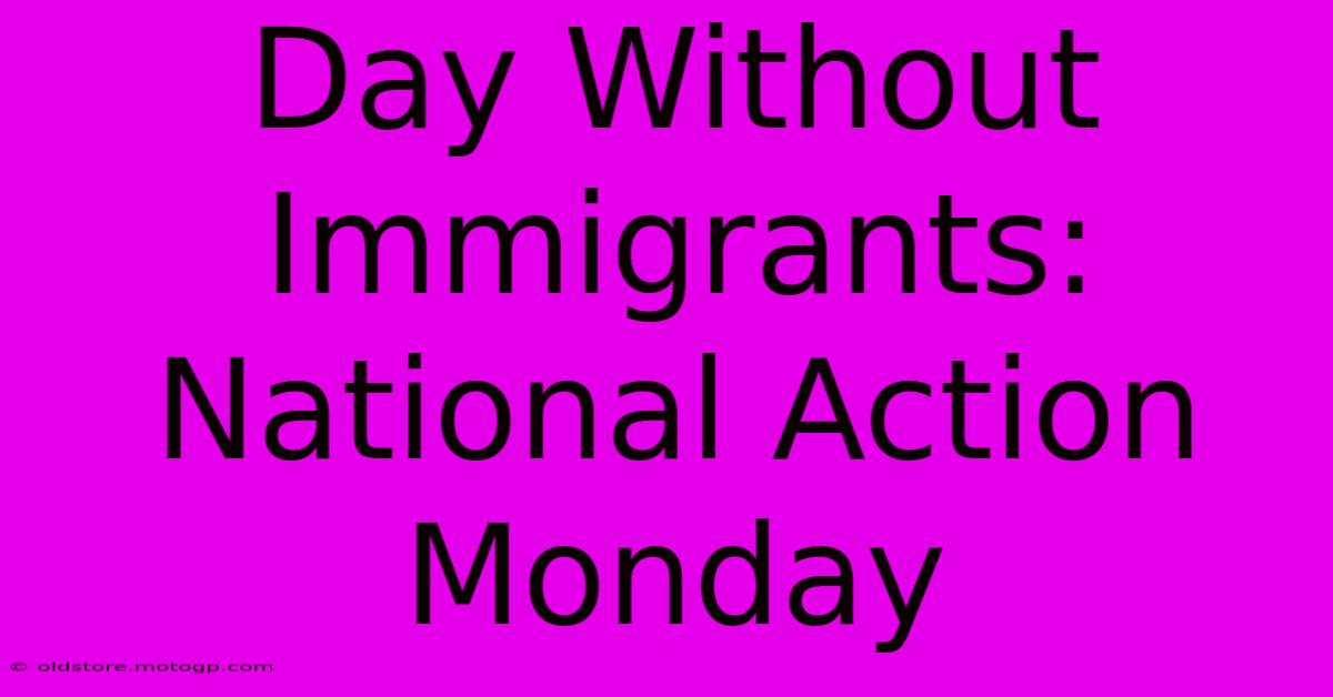 Day Without Immigrants: National Action Monday