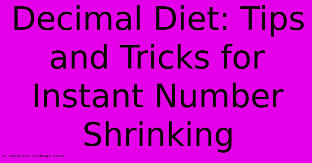 Decimal Diet: Tips And Tricks For Instant Number Shrinking