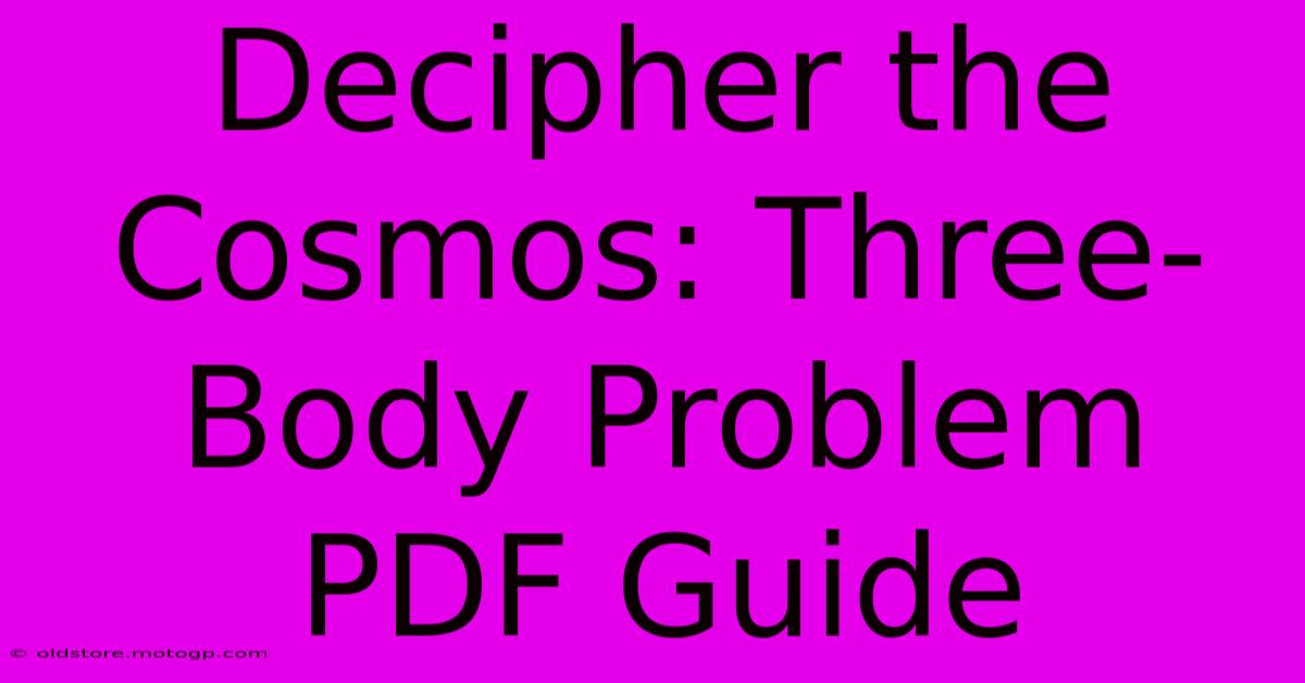 Decipher The Cosmos: Three-Body Problem PDF Guide