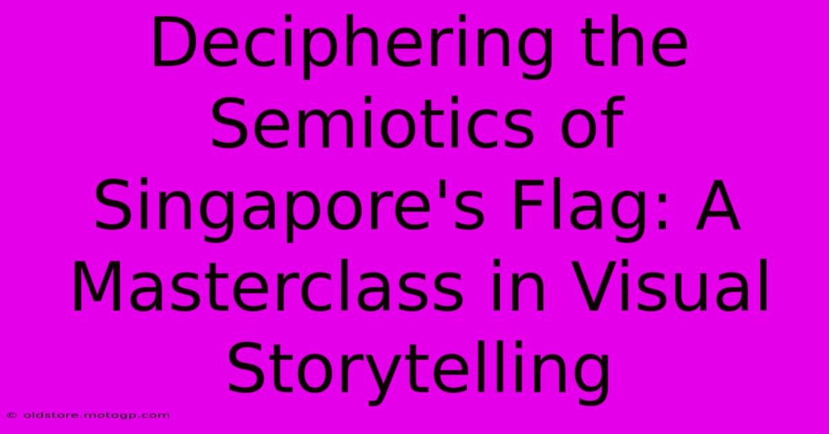 Deciphering The Semiotics Of Singapore's Flag: A Masterclass In Visual Storytelling