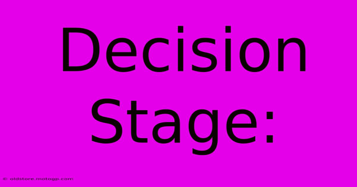 Decision Stage: