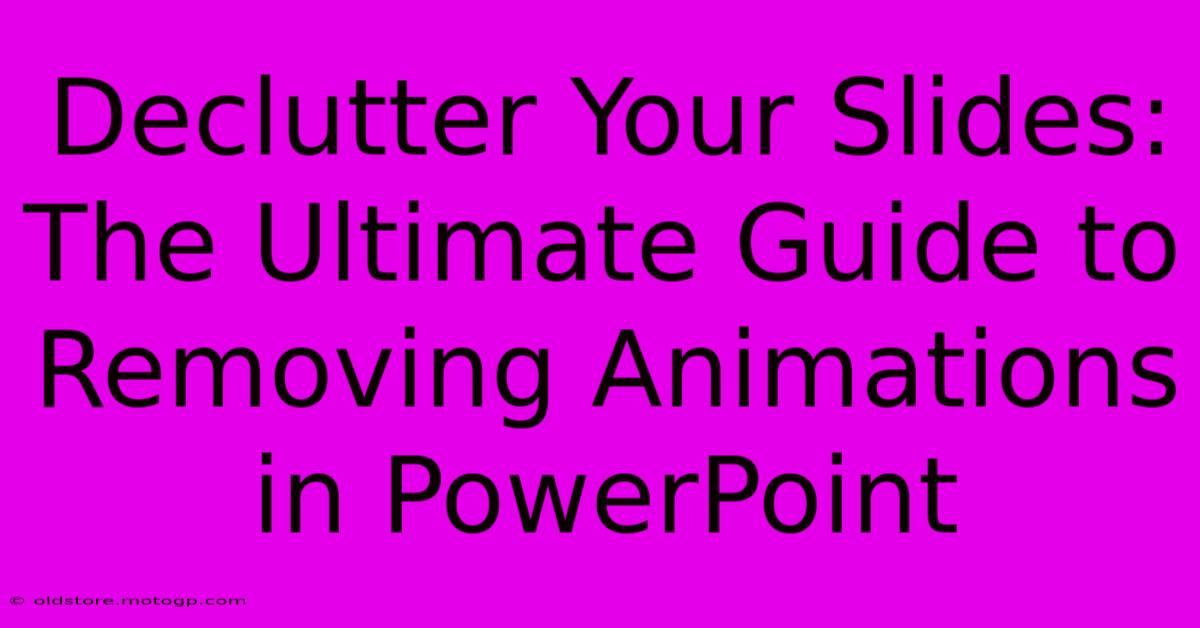 Declutter Your Slides: The Ultimate Guide To Removing Animations In PowerPoint