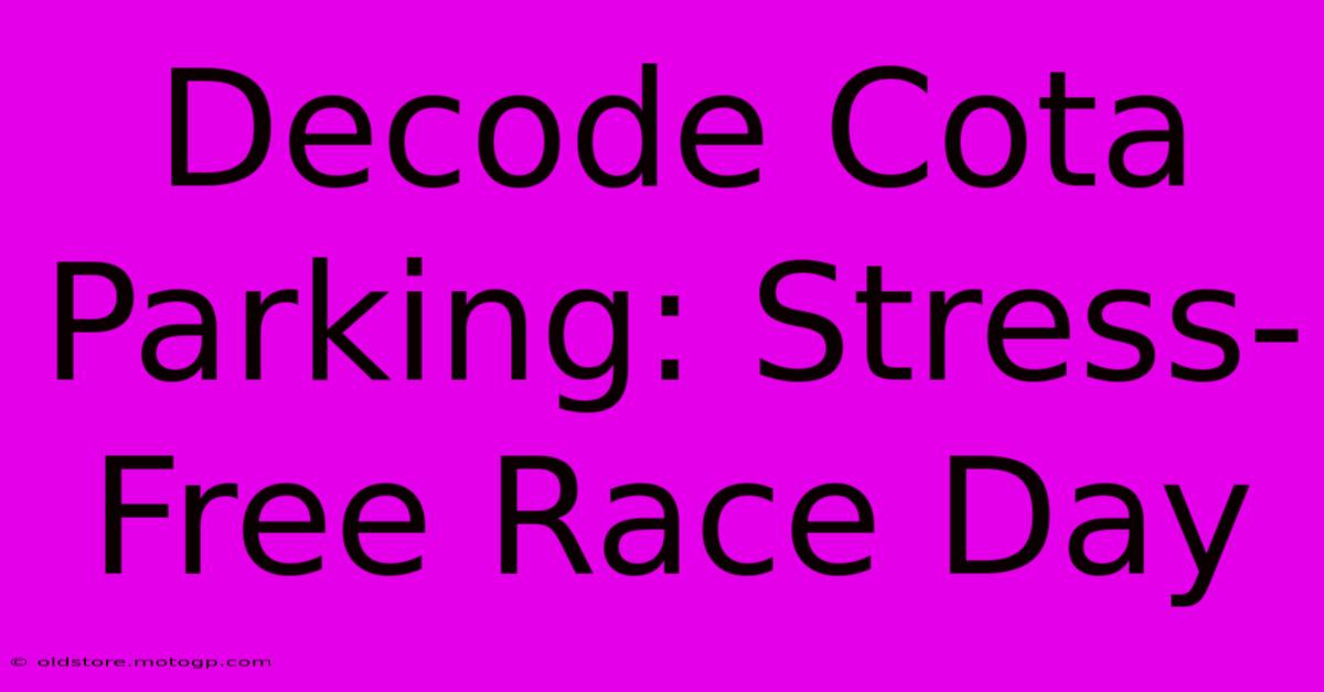 Decode Cota Parking: Stress-Free Race Day