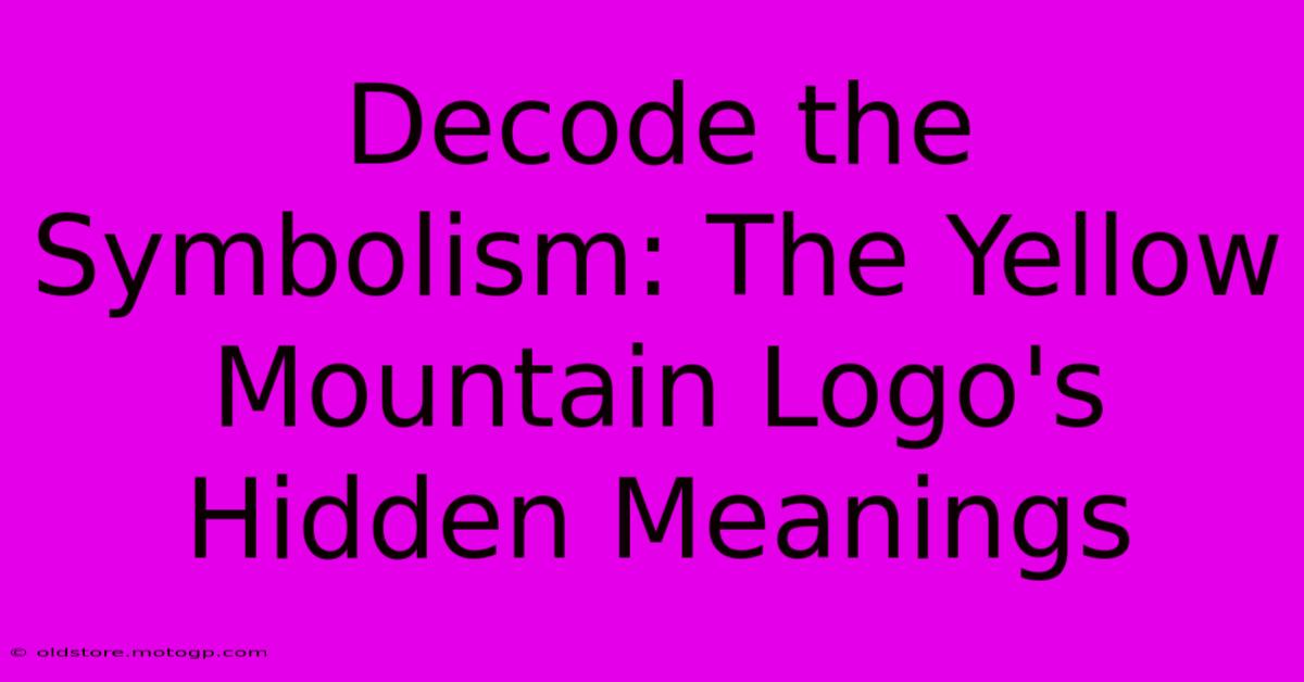 Decode The Symbolism: The Yellow Mountain Logo's Hidden Meanings