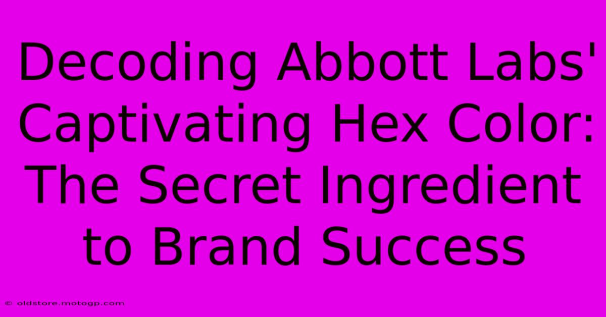 Decoding Abbott Labs' Captivating Hex Color: The Secret Ingredient To Brand Success