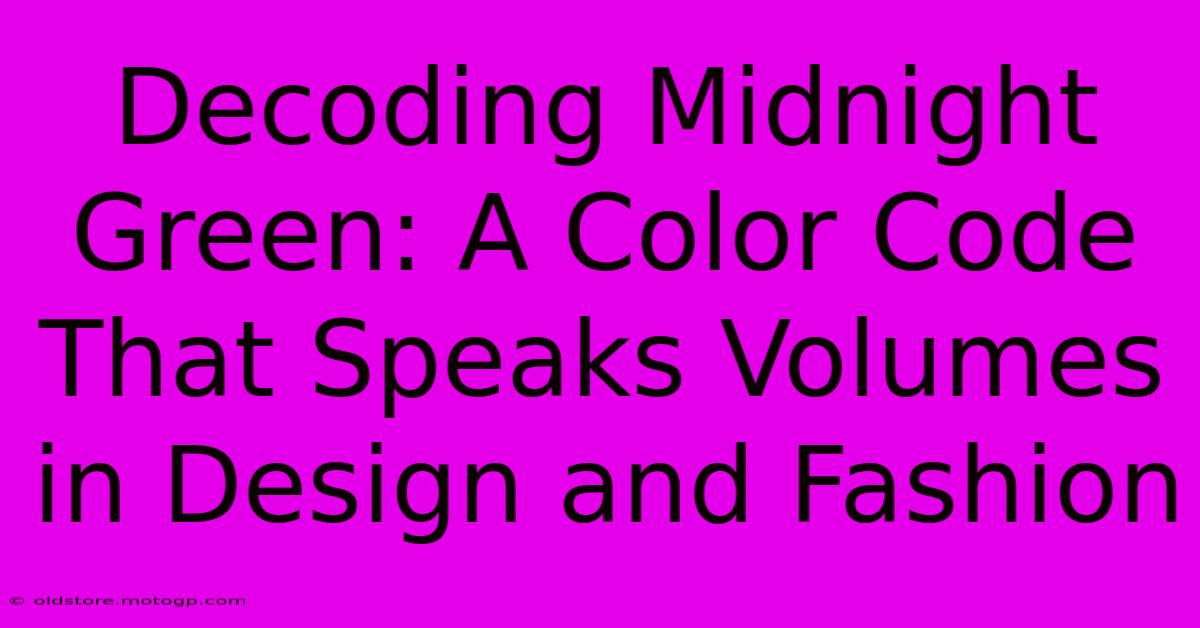 Decoding Midnight Green: A Color Code That Speaks Volumes In Design And Fashion