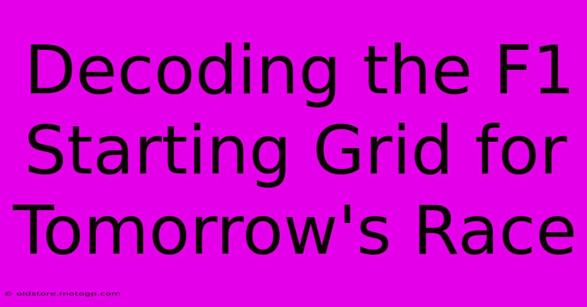 Decoding The F1 Starting Grid For Tomorrow's Race