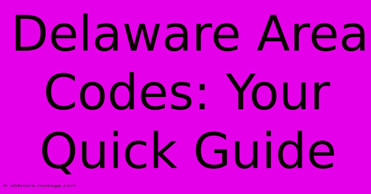 Delaware Area Codes: Your Quick Guide