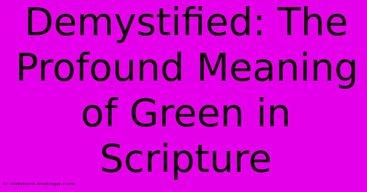 Demystified: The Profound Meaning Of Green In Scripture