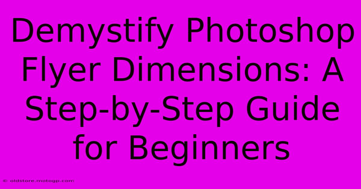 Demystify Photoshop Flyer Dimensions: A Step-by-Step Guide For Beginners