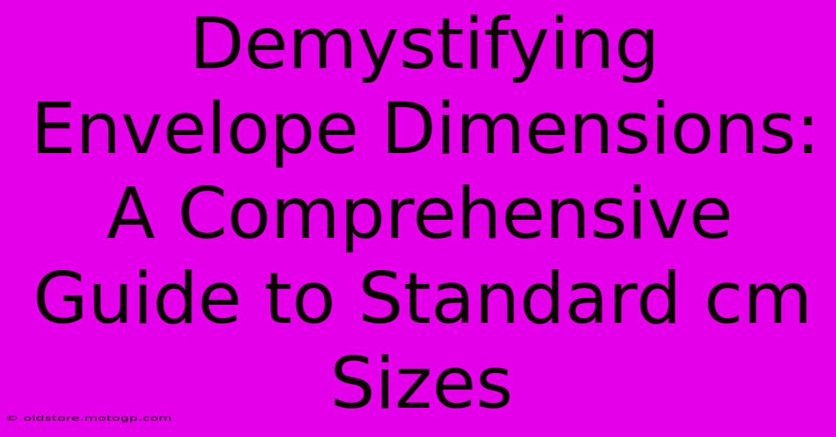 Demystifying Envelope Dimensions: A Comprehensive Guide To Standard Cm Sizes