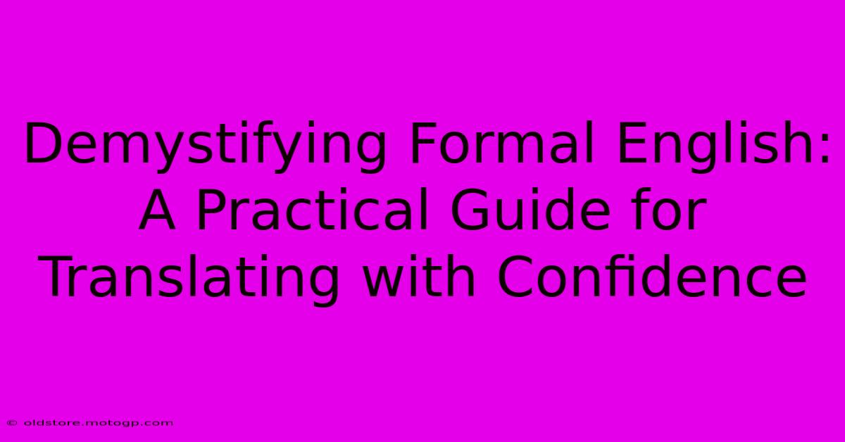 Demystifying Formal English: A Practical Guide For Translating With Confidence