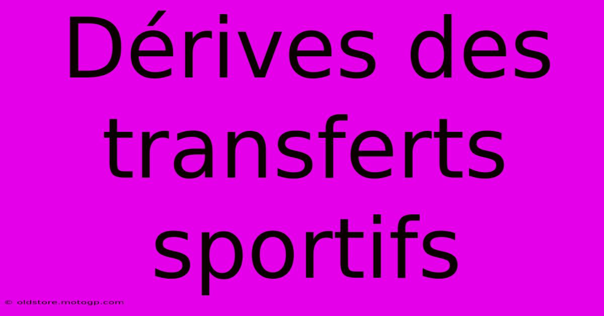 Dérives Des Transferts Sportifs