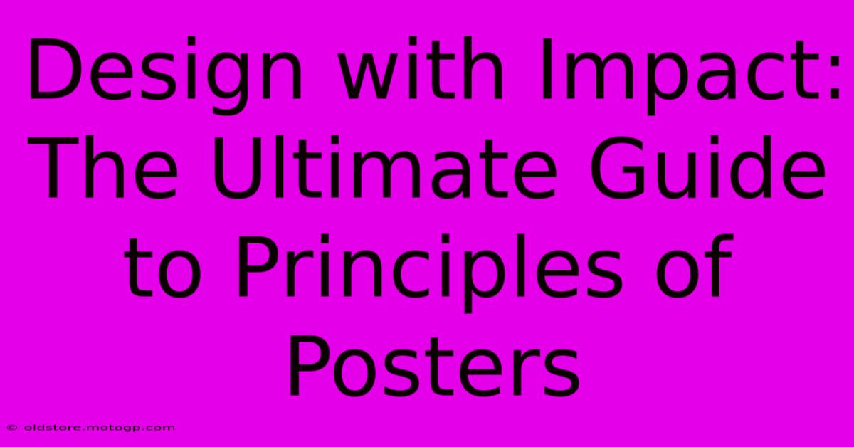 Design With Impact: The Ultimate Guide To Principles Of Posters