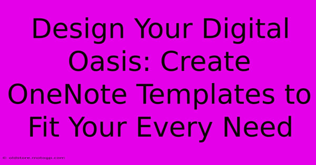 Design Your Digital Oasis: Create OneNote Templates To Fit Your Every Need