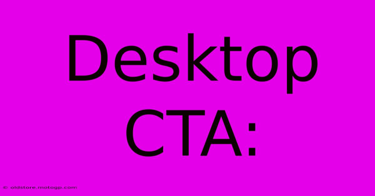 Desktop CTA: