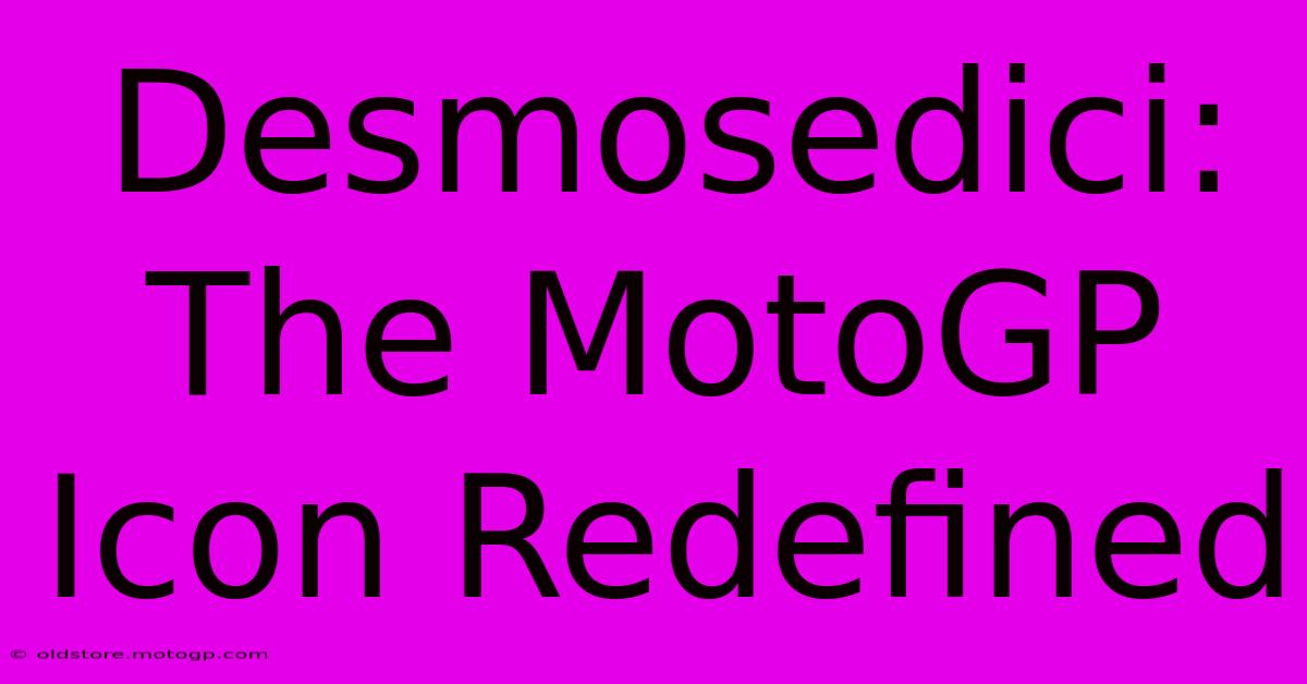 Desmosedici: The MotoGP Icon Redefined