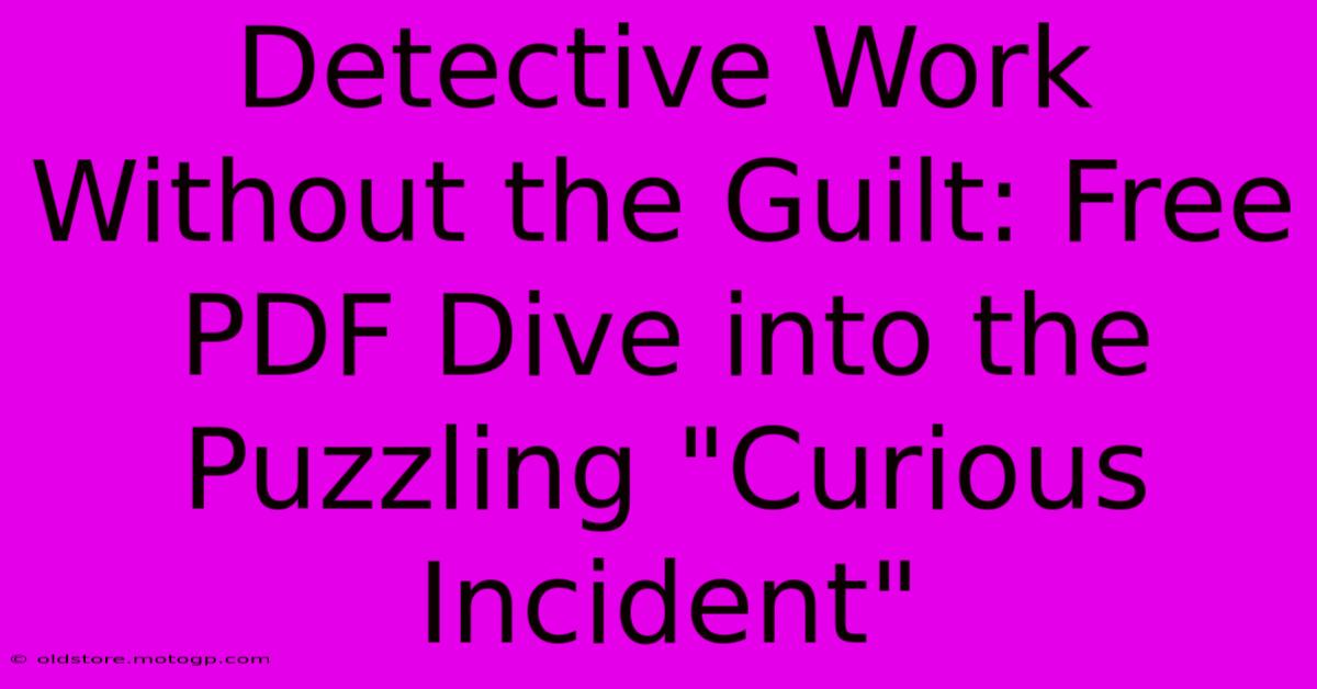 Detective Work Without The Guilt: Free PDF Dive Into The Puzzling 