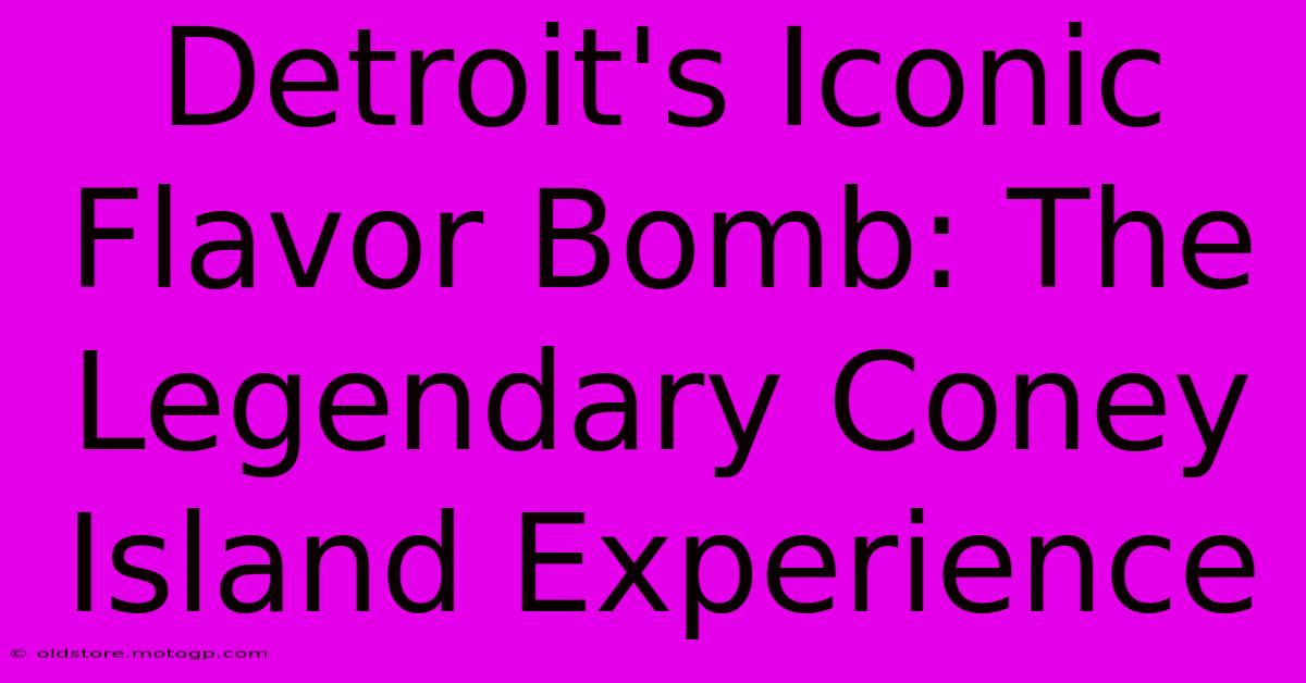 Detroit's Iconic Flavor Bomb: The Legendary Coney Island Experience