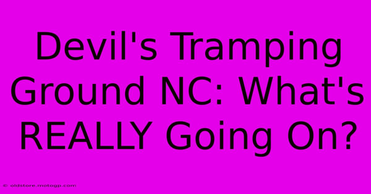 Devil's Tramping Ground NC: What's REALLY Going On?