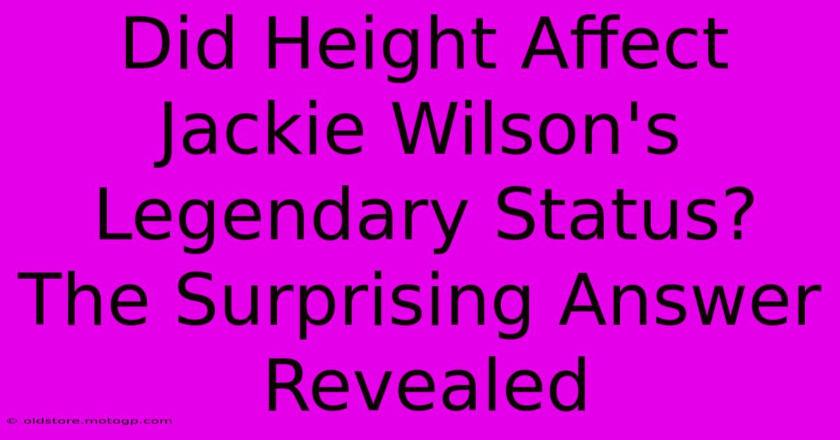 Did Height Affect Jackie Wilson's Legendary Status? The Surprising Answer Revealed