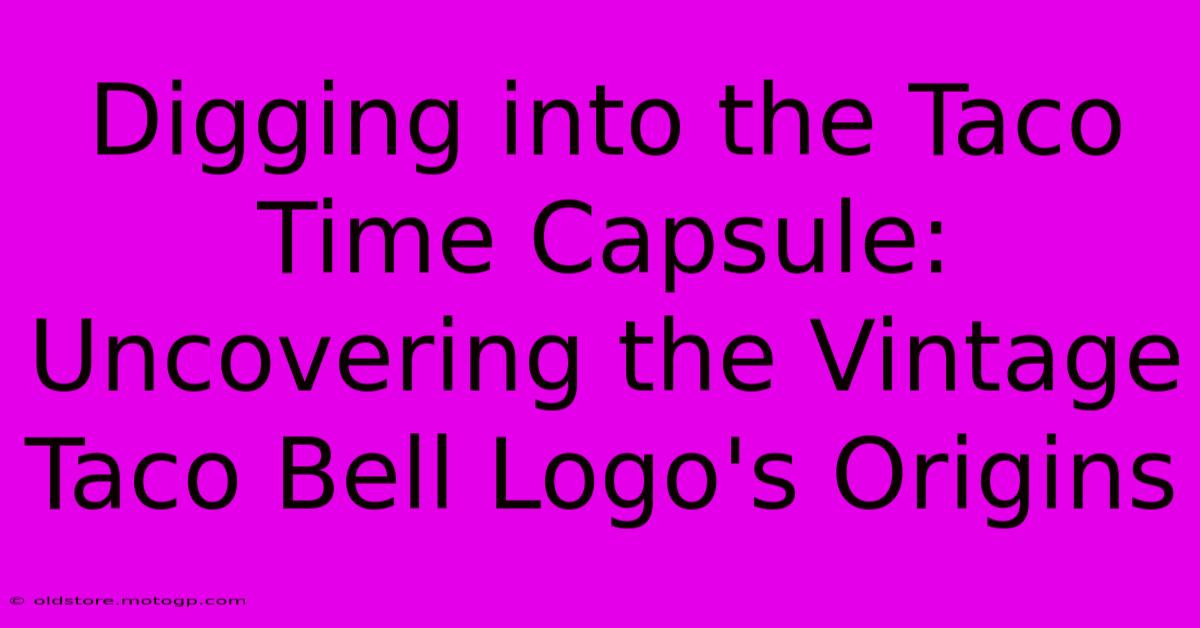 Digging Into The Taco Time Capsule: Uncovering The Vintage Taco Bell Logo's Origins