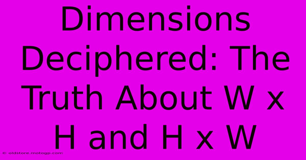 Dimensions Deciphered: The Truth About W X H And H X W