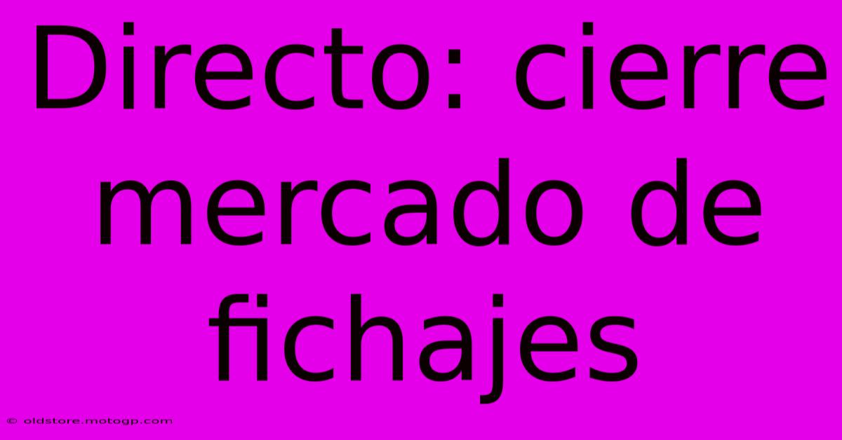 Directo: Cierre Mercado De Fichajes