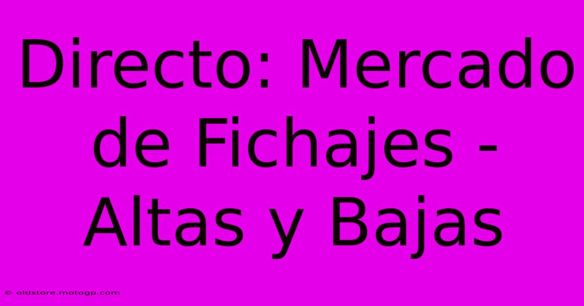 Directo: Mercado De Fichajes - Altas Y Bajas