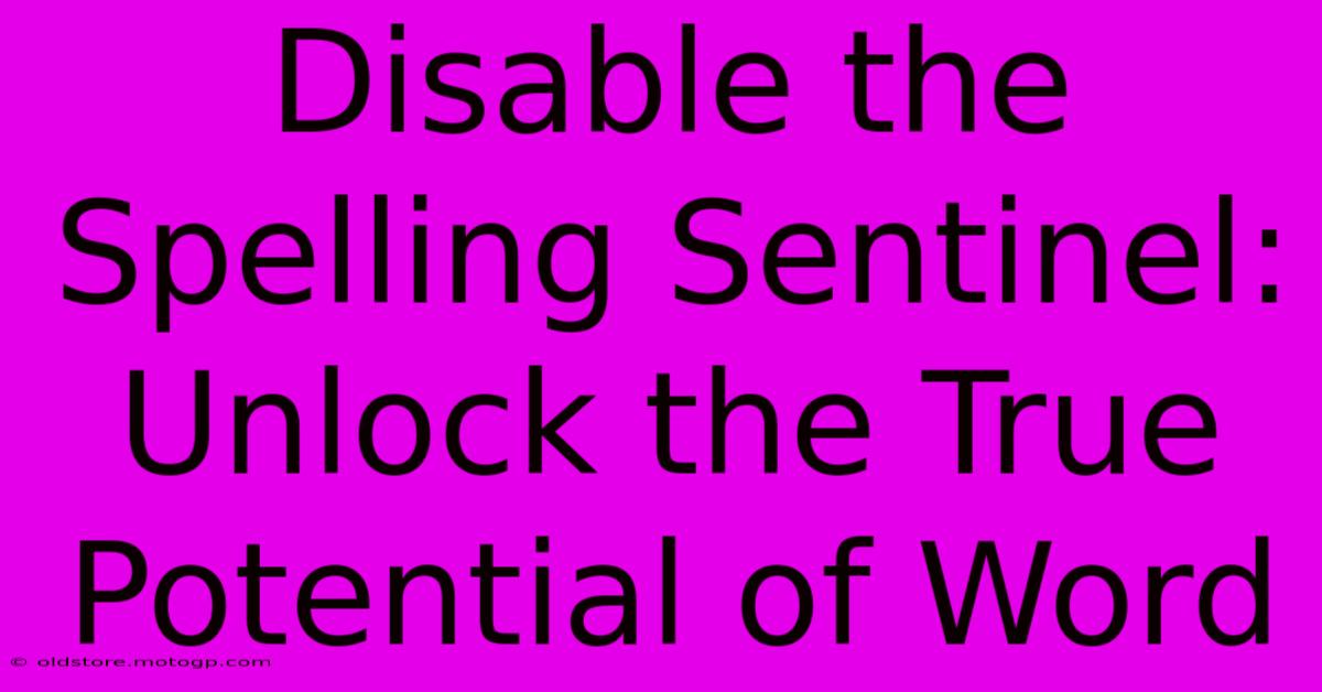 Disable The Spelling Sentinel: Unlock The True Potential Of Word