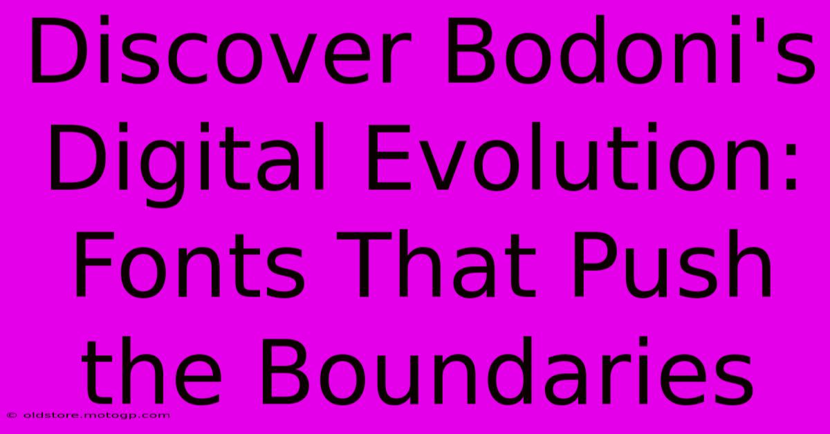 Discover Bodoni's Digital Evolution: Fonts That Push The Boundaries