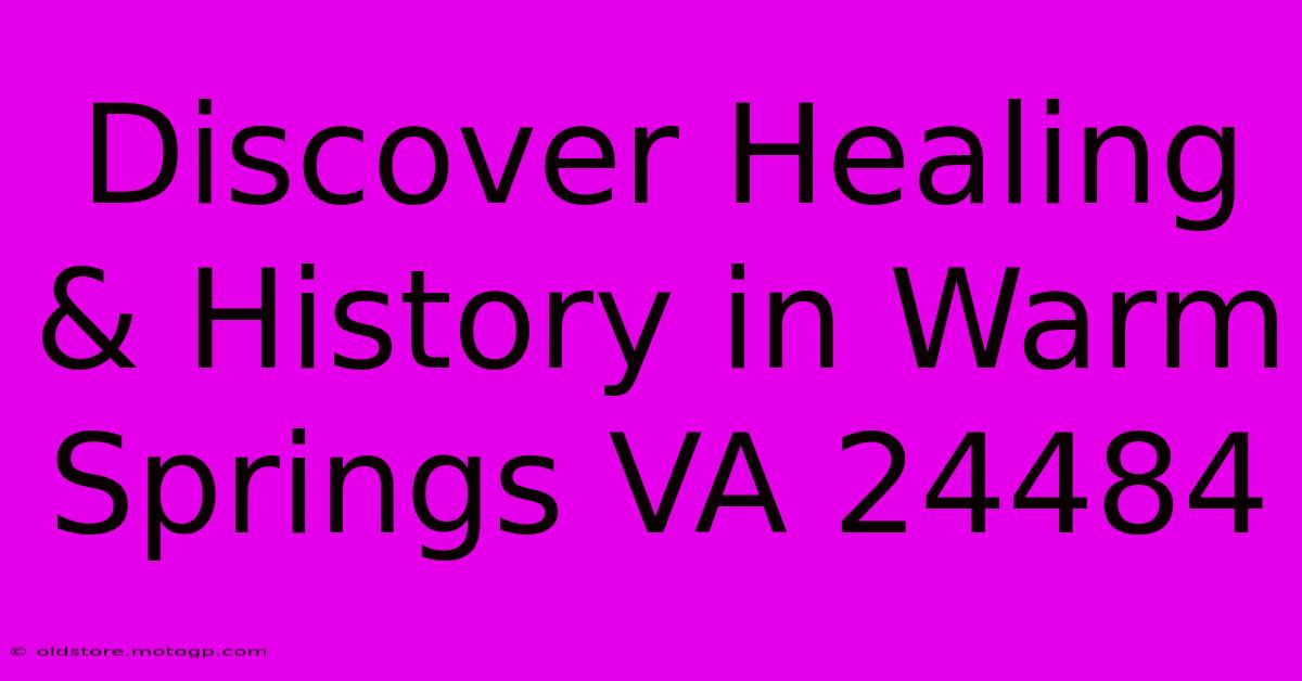 Discover Healing & History In Warm Springs VA 24484