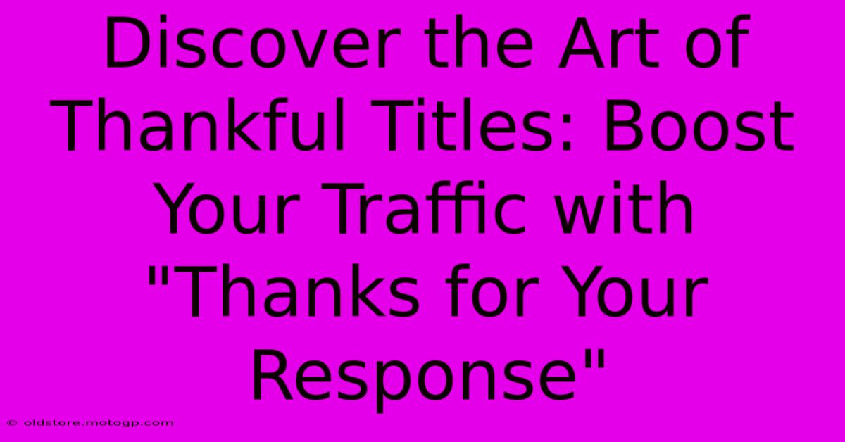 Discover The Art Of Thankful Titles: Boost Your Traffic With 