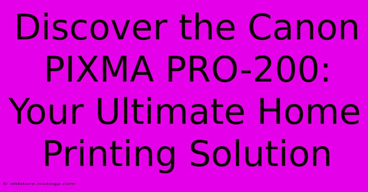 Discover The Canon PIXMA PRO-200: Your Ultimate Home Printing Solution