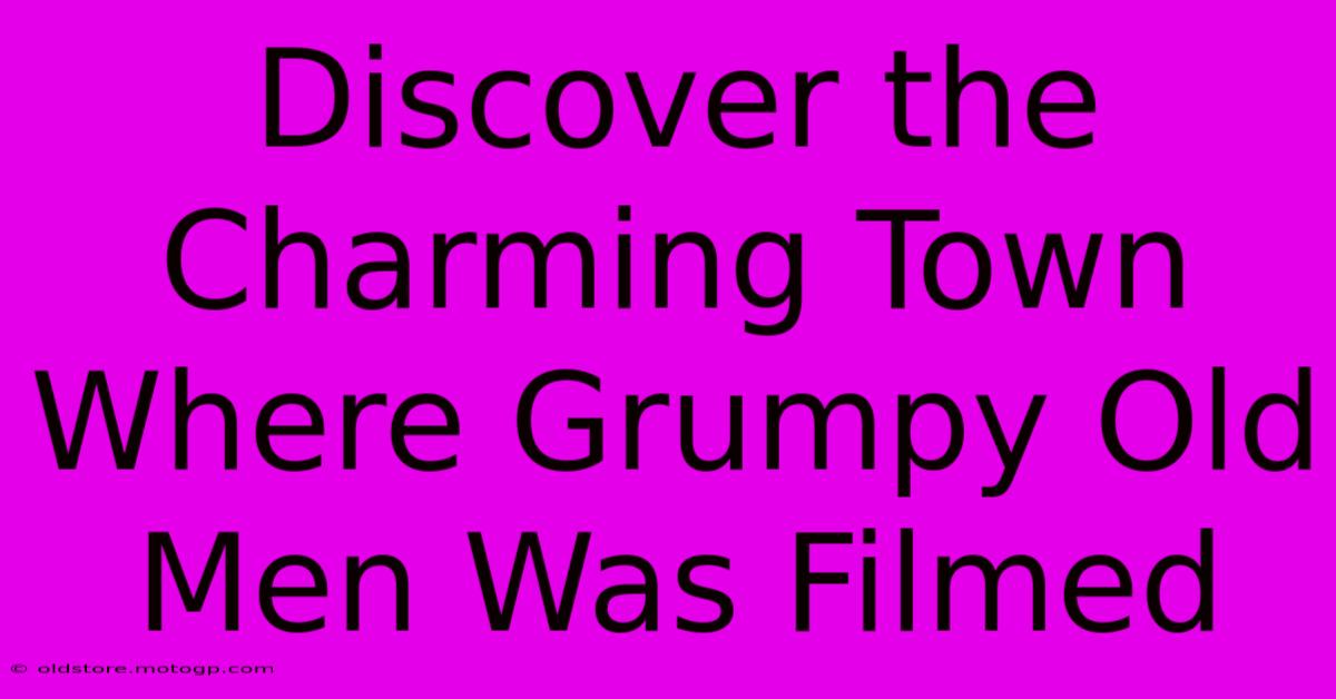 Discover The Charming Town Where Grumpy Old Men Was Filmed