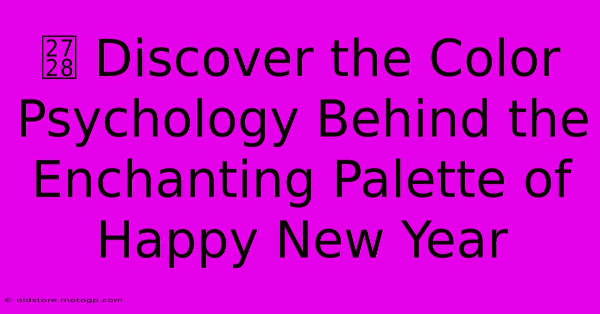 ✨ Discover The Color Psychology Behind The Enchanting Palette Of Happy New Year