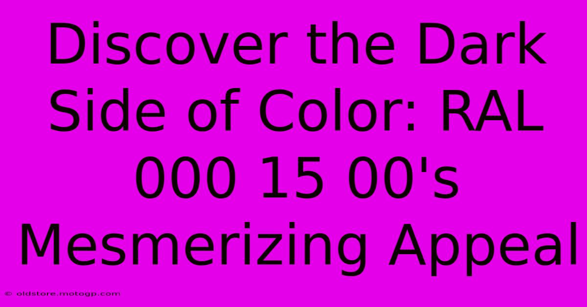 Discover The Dark Side Of Color: RAL 000 15 00's Mesmerizing Appeal