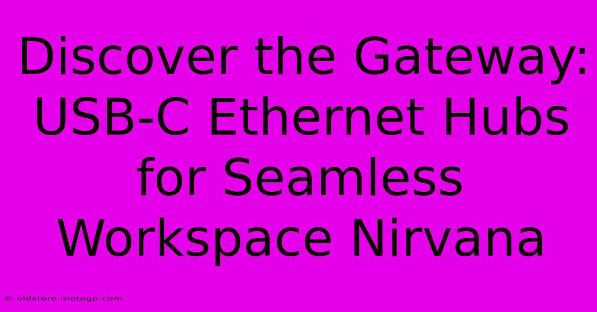 Discover The Gateway: USB-C Ethernet Hubs For Seamless Workspace Nirvana