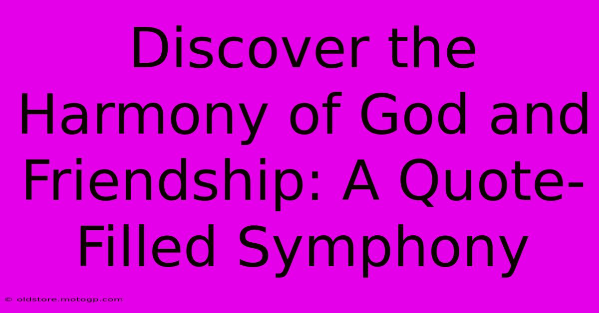 Discover The Harmony Of God And Friendship: A Quote-Filled Symphony