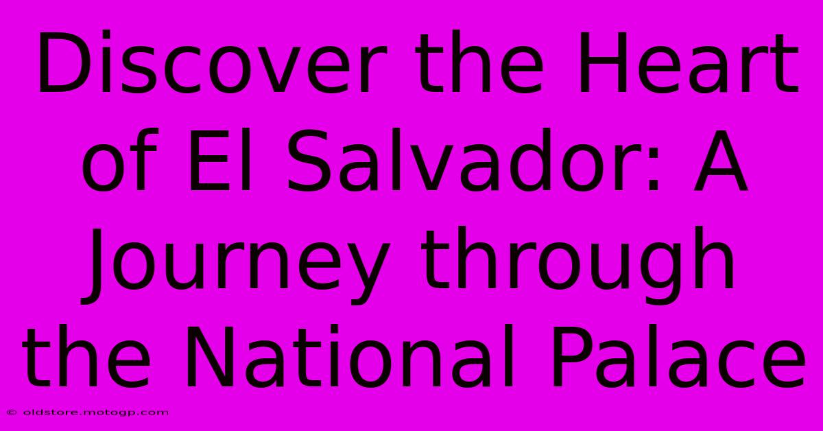 Discover The Heart Of El Salvador: A Journey Through The National Palace