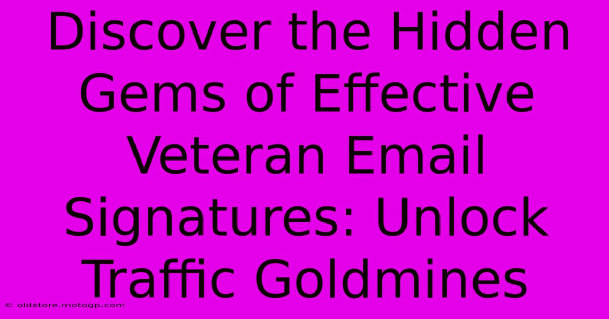 Discover The Hidden Gems Of Effective Veteran Email Signatures: Unlock Traffic Goldmines