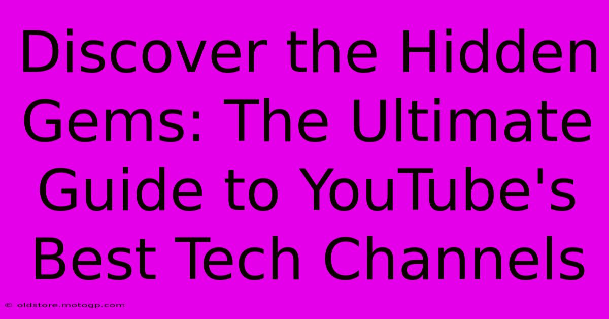 Discover The Hidden Gems: The Ultimate Guide To YouTube's Best Tech Channels