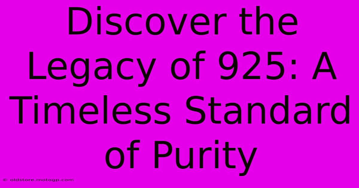 Discover The Legacy Of 925: A Timeless Standard Of Purity