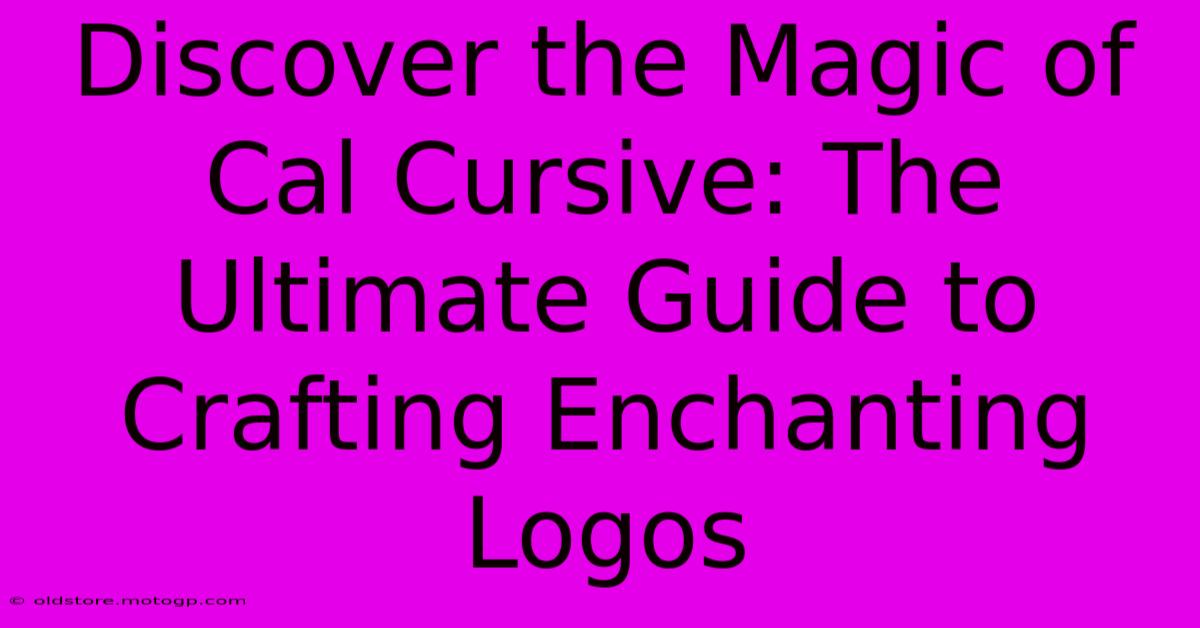 Discover The Magic Of Cal Cursive: The Ultimate Guide To Crafting Enchanting Logos