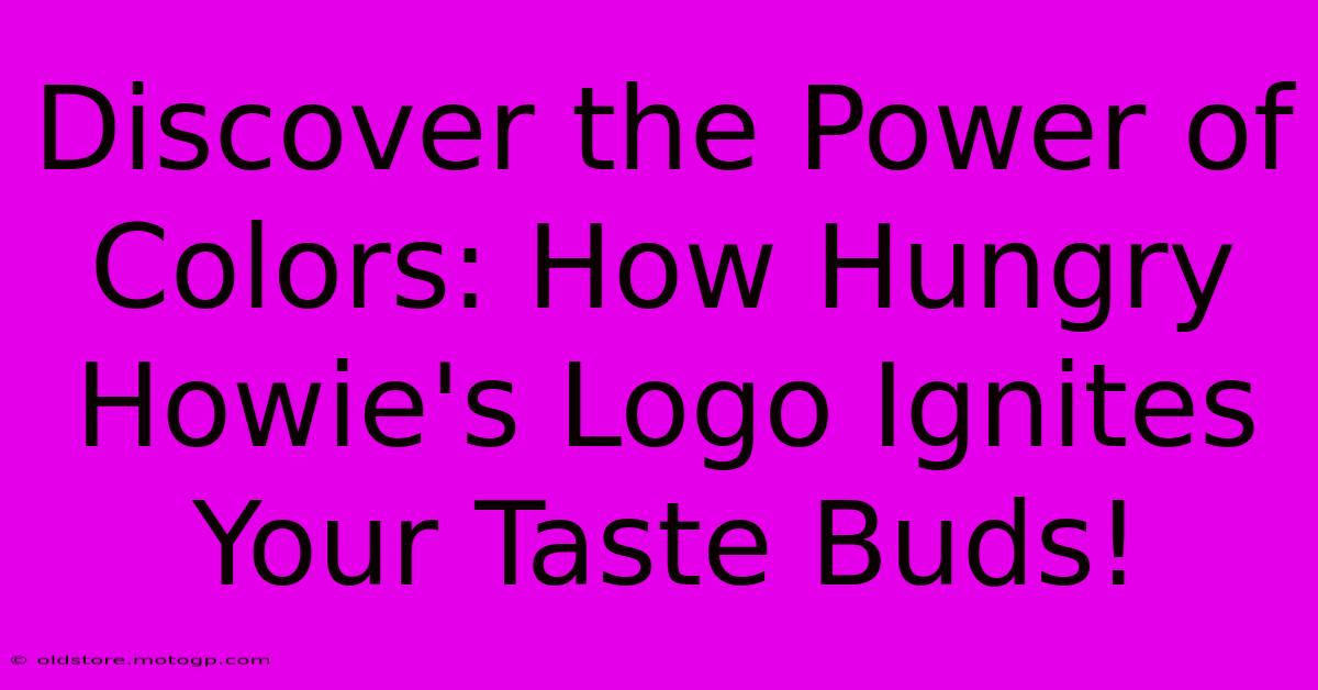 Discover The Power Of Colors: How Hungry Howie's Logo Ignites Your Taste Buds!