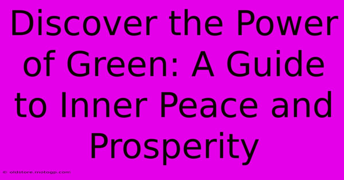 Discover The Power Of Green: A Guide To Inner Peace And Prosperity